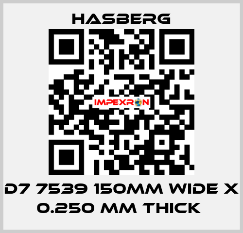 D7 7539 150MM WIDE X 0.250 MM THICK  Hasberg