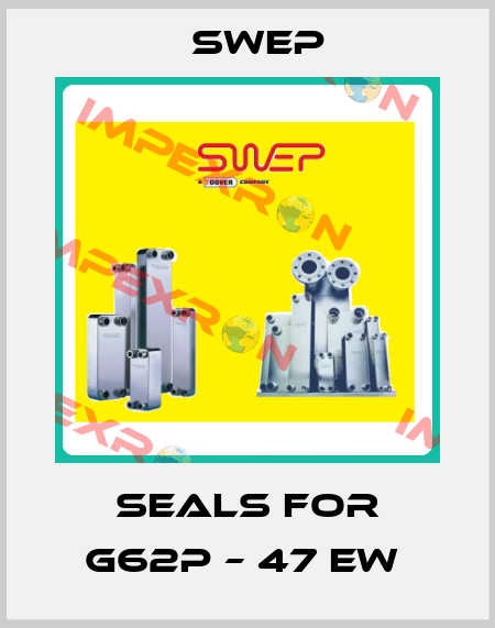 Seals for G62P – 47 EW  Swep