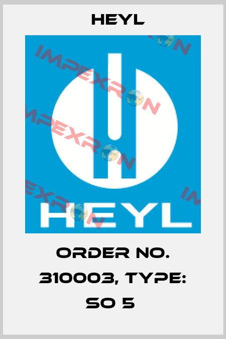 Order No. 310003, Type: SO 5  Heyl