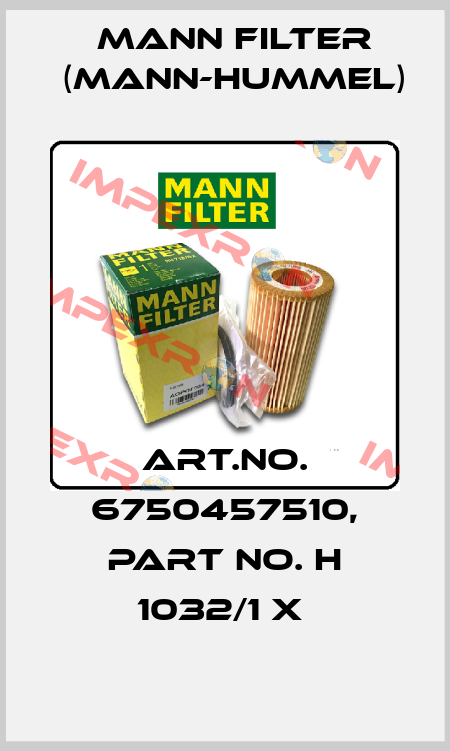 Art.No. 6750457510, Part No. H 1032/1 x  Mann Filter (Mann-Hummel)