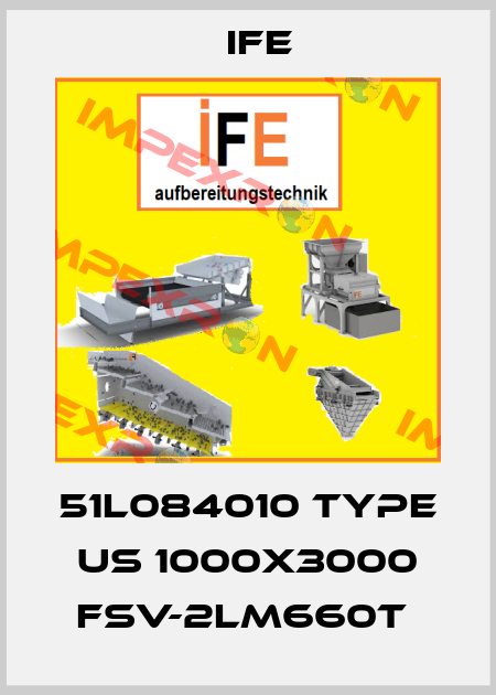 51L084010 Type US 1000x3000 FSV-2LM660T  Ife
