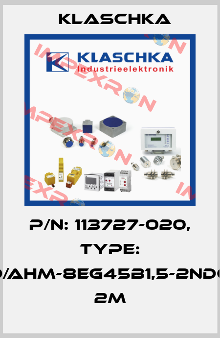 P/N: 113727-020, Type: IAD/AHM-8eg45b1,5-2NDc1A 2m Klaschka