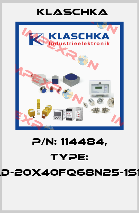P/N: 114484, Type: IAD-20x40fq68n25-1S1A  Klaschka