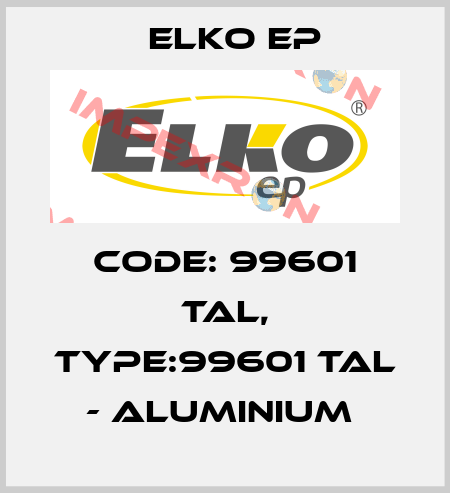 Code: 99601 TAL, Type:99601 TAL - aluminium  Elko EP