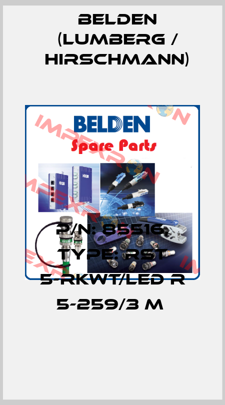 P/N: 85516, Type: RST 5-RKWT/LED R 5-259/3 M  Belden (Lumberg / Hirschmann)