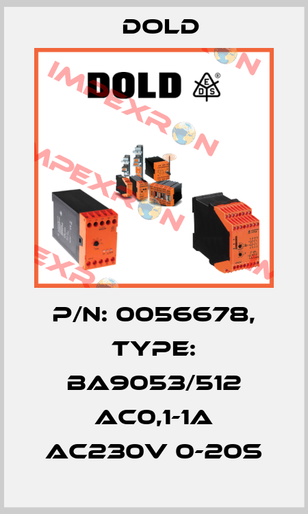 p/n: 0056678, Type: BA9053/512 AC0,1-1A AC230V 0-20S Dold