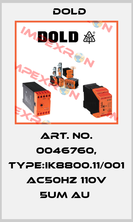 Art. No. 0046760, Type:IK8800.11/001 AC50HZ 110V 5UM AU  Dold