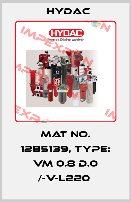 Mat No. 1285139, Type: VM 0.8 D.0 /-V-L220  Hydac