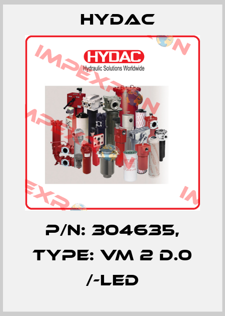 p/n: 304635, Type: VM 2 D.0 /-LED Hydac