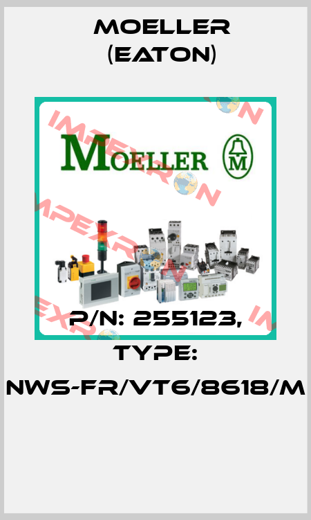 P/N: 255123, Type: NWS-FR/VT6/8618/M  Moeller (Eaton)