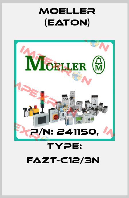 P/N: 241150, Type: FAZT-C12/3N  Moeller (Eaton)