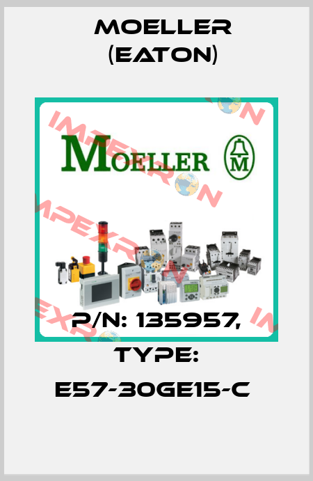 P/N: 135957, Type: E57-30GE15-C  Moeller (Eaton)