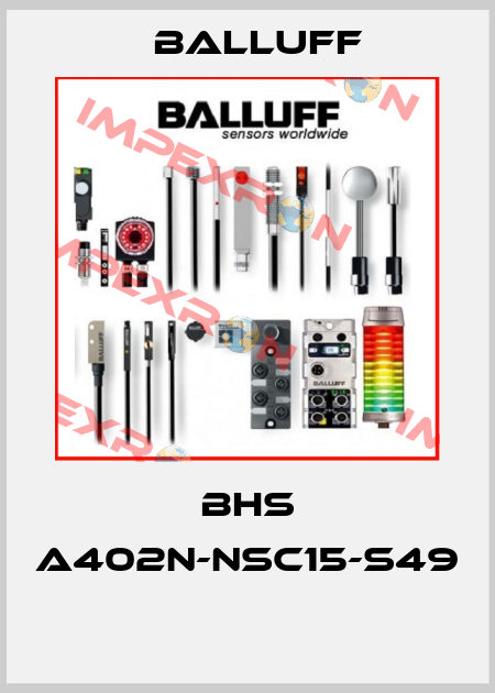 BHS A402N-NSC15-S49  Balluff