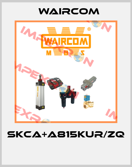 SKCA+A815KUR/ZQ  Waircom