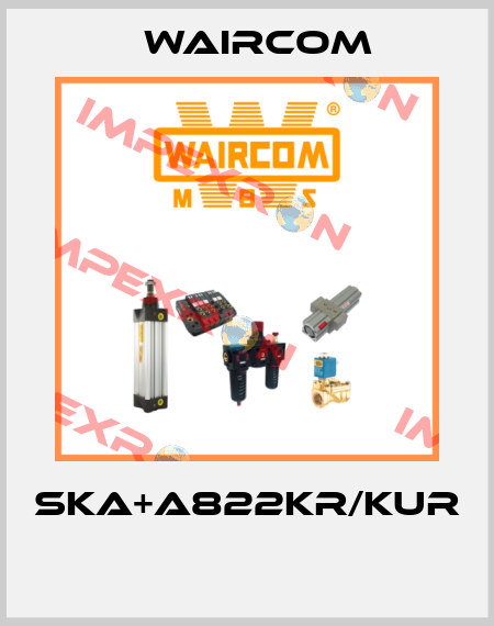 SKA+A822KR/KUR  Waircom