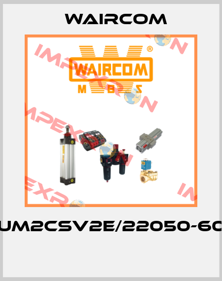 UM2CSV2E/22050-60  Waircom