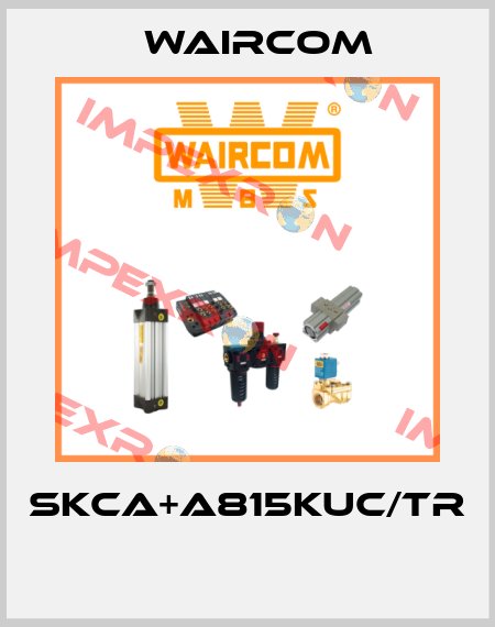 SKCA+A815KUC/TR  Waircom