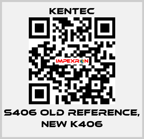 S406 old reference, new K406 Kentec