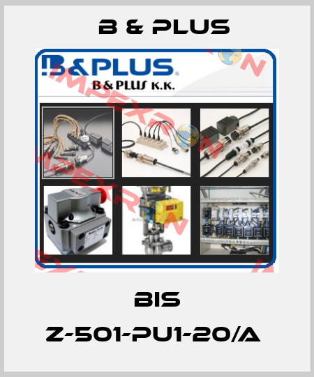 BIS Z-501-PU1-20/A  B & PLUS