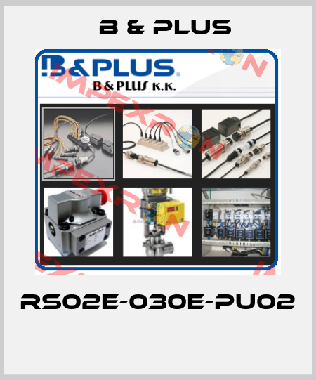 RS02E-030E-PU02  B & PLUS