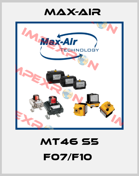 MT46 S5 F07/F10  Max-Air