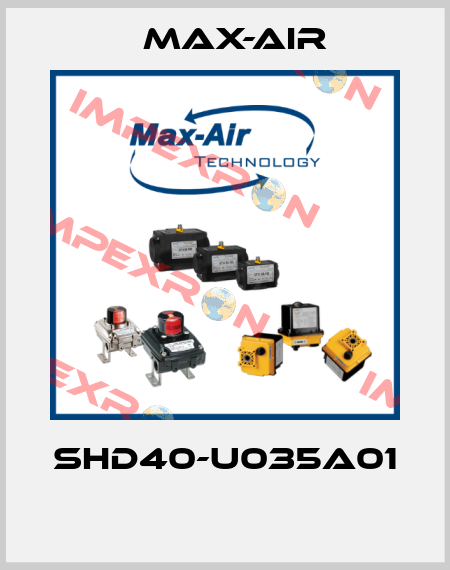 SHD40-U035A01  Max-Air