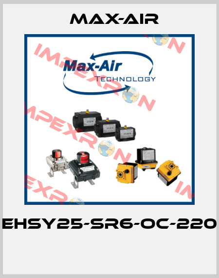 EHSY25-SR6-OC-220  Max-Air
