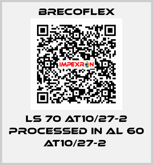 LS 70 AT10/27-2 processed in AL 60 AT10/27-2  Brecoflex