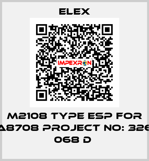 M2108 TYPE ESP FOR A8708 PROJECT NO: 326 068 D  Elex