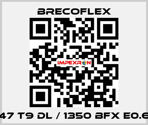 47 T9 DL / 1350 BFX E0.6 Brecoflex