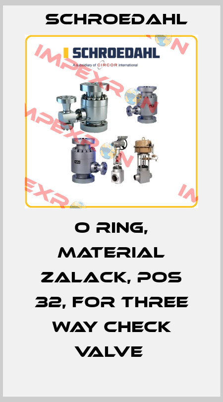 O RING, MATERIAL ZALACK, POS 32, FOR THREE WAY CHECK VALVE  Schroedahl