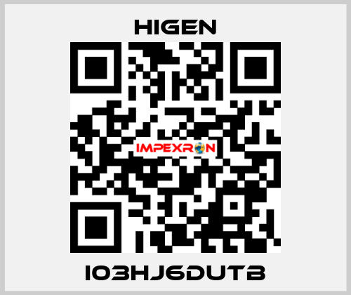 I03HJ6DUTB Higen