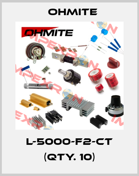 L-5000-F2-CT (Qty. 10) Ohmite