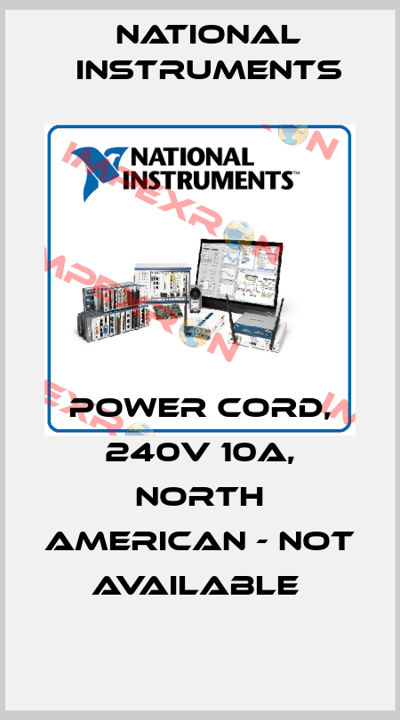 POWER CORD, 240V 10A, NORTH AMERICAN - NOT AVAILABLE  National Instruments