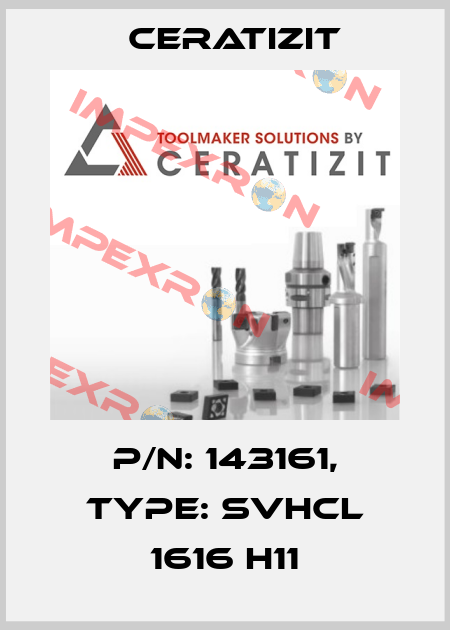 P/N: 143161, Type: SVHCL 1616 H11 Ceratizit
