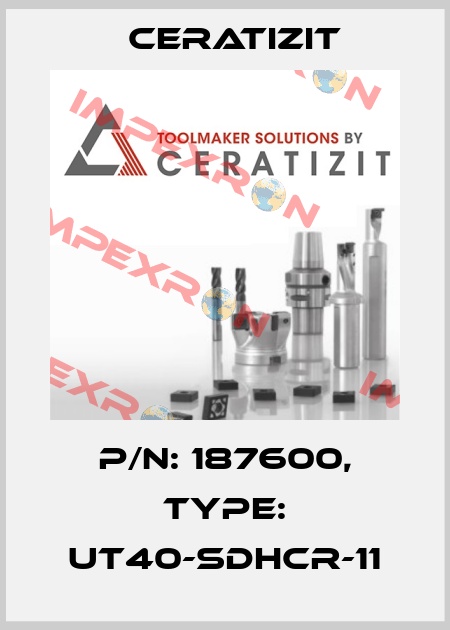 P/N: 187600, Type: UT40-SDHCR-11 Ceratizit