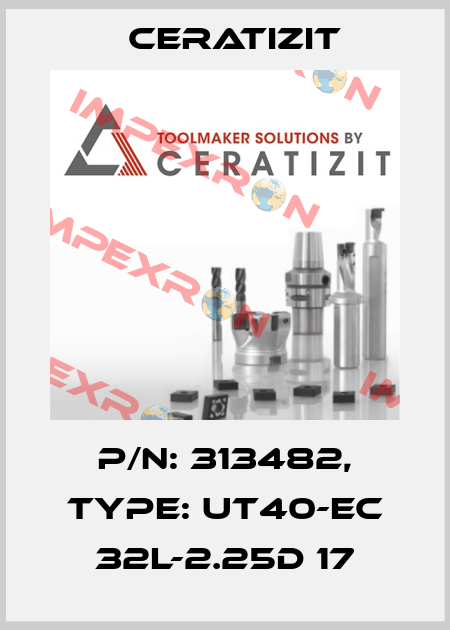 P/N: 313482, Type: UT40-EC 32L-2.25D 17 Ceratizit
