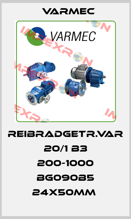 REIBRADGETR.VAR 20/1 B3 200-1000 BG090B5 24X50MM  Varmec