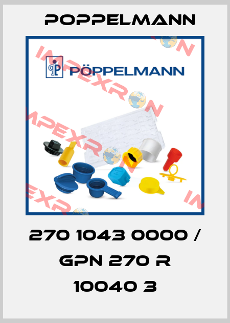 270 1043 0000 / GPN 270 R 10040 3 Poppelmann