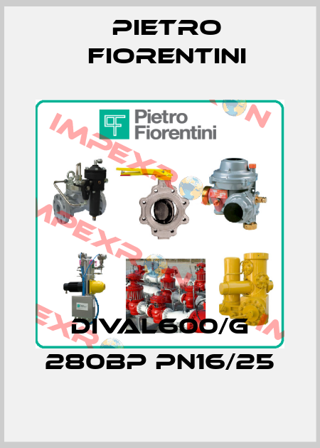 DIVAL600/G 280BP PN16/25 Pietro Fiorentini