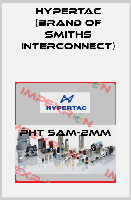 PHT 5AM-2MM Hypertac (brand of Smiths Interconnect)