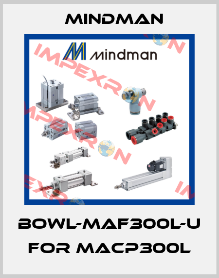 BOWL-MAF300L-U for MACP300L Mindman