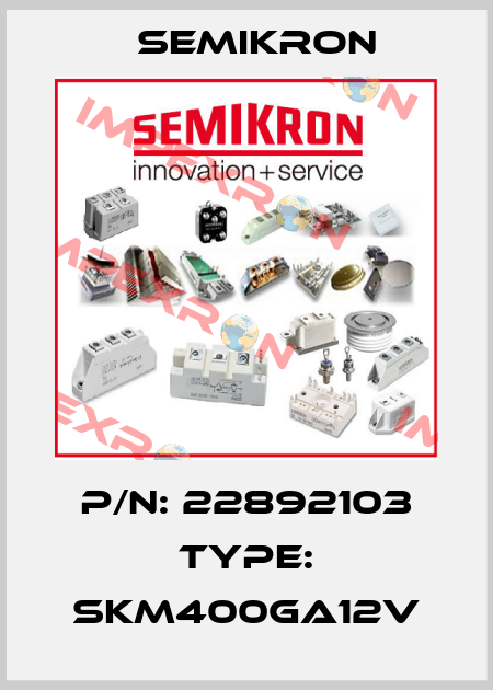 P/N: 22892103 Type: SKM400GA12V Semikron