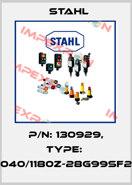P/N: 130929, Type:  8040/1180Z-28G99SF20 Stahl