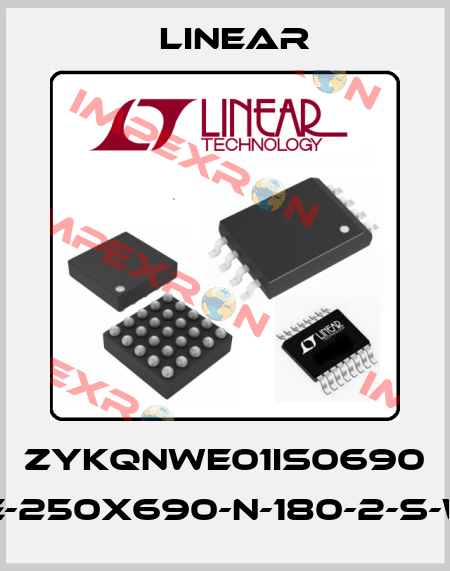 ZYKQNWE01IS0690 ISMCE-250X690-N-180-2-S-W-E11X Linear