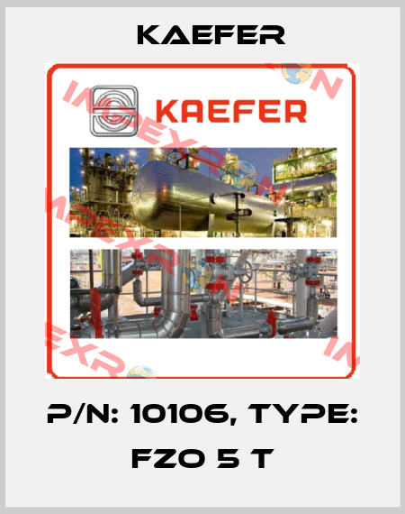 P/N: 10106, Type: FZO 5 T Kaefer