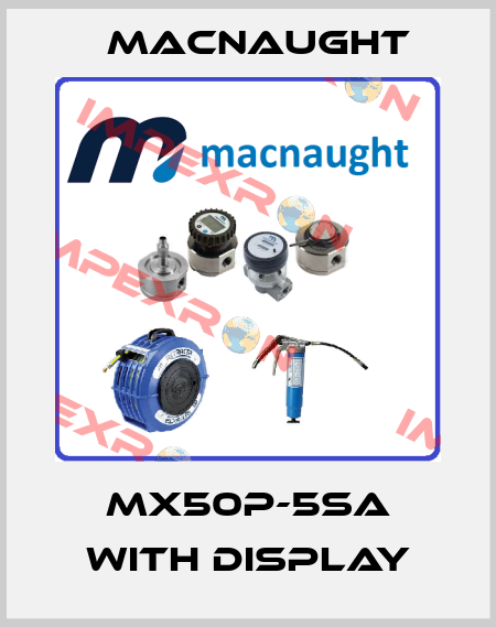 MX50P-5SA with display MACNAUGHT