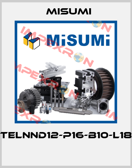 TELNND12-P16-B10-L18  Misumi