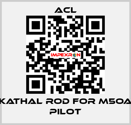 Kathal rod for M5OA pilot ACL