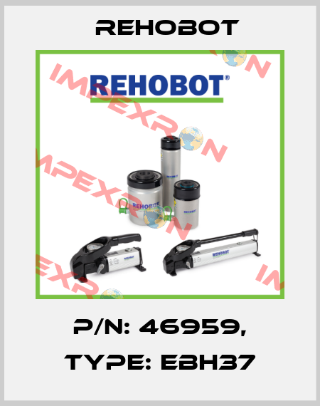 p/n: 46959, Type: EBH37 Rehobot